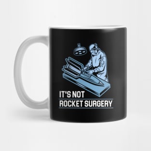 It'S Not Rocket Surgery Medicine Surgeon Mug